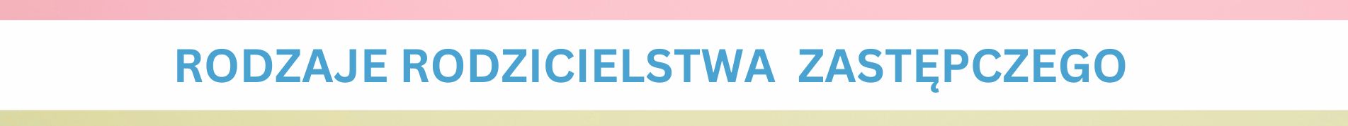 rodzaje rodzicielstwa zastepczego